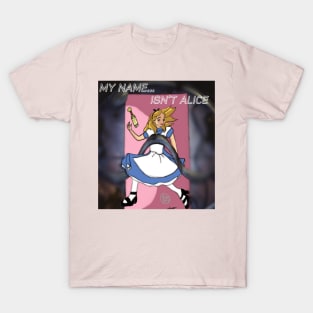 My Name Isn't Alice T-Shirt